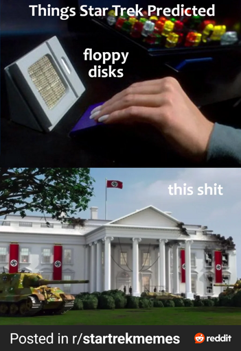 A meme divided into two panels titled “Things Star Trek Predicted.” The top panel shows a hand using a futuristic device resembling a floppy disk, labeled “floppy disks.” The bottom panel shows the White House covered in Nazi flags and symbols, with tanks on the lawn and visible damage to the East Wing — including scorch marks and structural damage. The text label on this panel says “this shit.” The meme implies that Star Trek predicted both outdated technology and disturbing political trends. At the bottom, it says “Posted in r/startrekmemes” from Reddit.