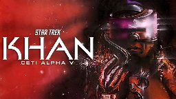 Exclusive: ‘Star Trek: Khan – Ceti Alpha V’ Audio Drama Podcast Is Currently Casting