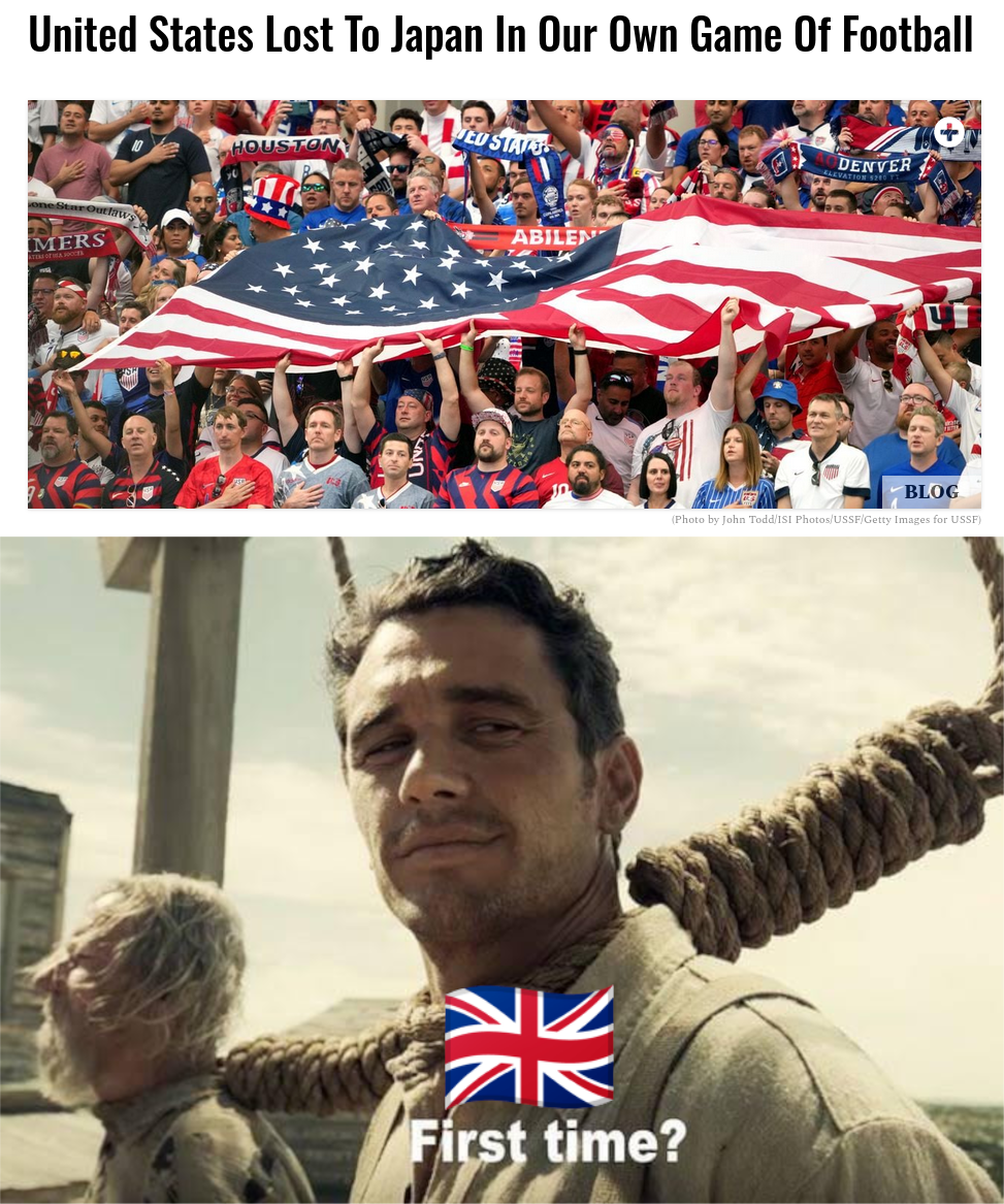 'United States lost to Japan in our own game of football' captioned with hanged man from Life of Brian saying 'first time?' with a Union Jack over him.