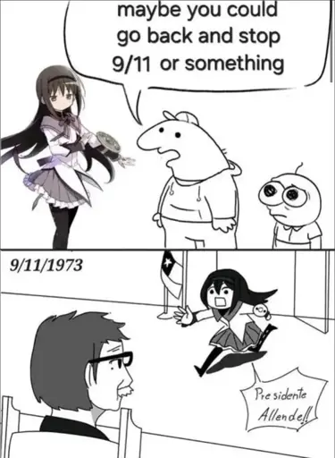 Two panel meme: 1. Maybe you should go back and stop 9/11 or something 2. 9/11 … 1973: Presidente Allende!
