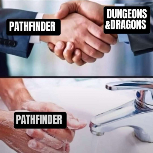 A good old handshaking meme. In the top two people are shaking hands, one labeled "Pathfinder" and the other "Dungeons & Dragons." In the lower image the "Pathfinder" hand is washing at a sink with soap and water.